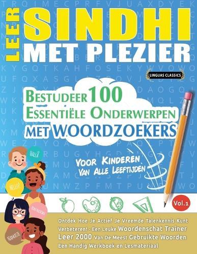 Leer Sindhi Met Plezier - Voor Kinderen: Van Alle Leeftijden - Bestudeer 100 Essentiële Onderwerpen Met Woordzoekers - Vol.1