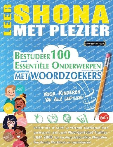 Leer Shona Met Plezier - Voor Kinderen: Van Alle Leeftijden - Bestudeer 100 Essentiële Onderwerpen Met Woordzoekers - Vol.1