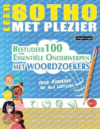 Leer Sotho Met Plezier - Voor Kinderen: Van Alle Leeftijden - Bestudeer 100 Essentiële Onderwerpen Met Woordzoekers - Vol.1
