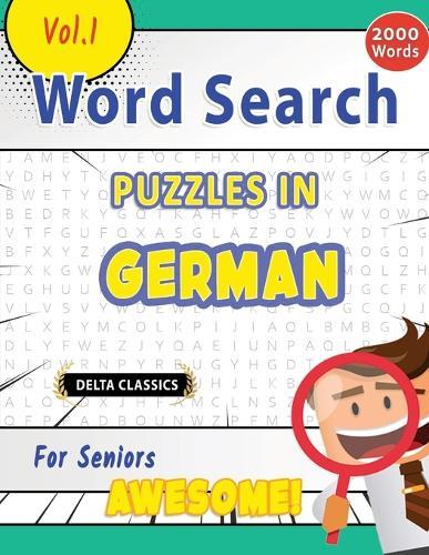Word Search Puzzles in German for Seniors - Awesome! Vol.1 - Delta Classics