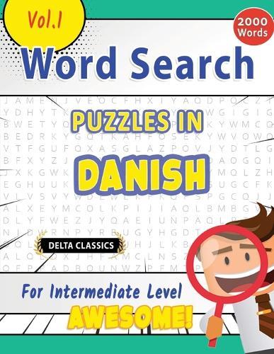 Word Search Puzzles in Danish for Intermediate Level - Awesome! Vol.1 - Delta Classics