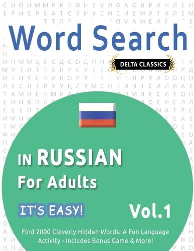 Word Search in Russian for Adults - It's Easy! Vol.1 - Delta Classics - Find 2000 Cleverly Hidden Words: A Fun Language Activity - Includes Bonus Game & More!