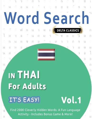 Word Search in Thai for Adults - It's Easy! Vol.1 - Delta Classics - Find 2000 Cleverly Hidden Words: A Fun Language Activity - Includes Bonus Game & More!