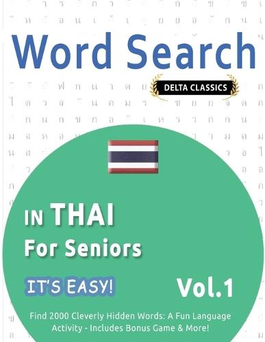 Word Search in Thai for Seniors - It's Easy! Vol.1 - Delta Classics - Find 2000 Cleverly Hidden Words: A Fun Language Activity - Includes Bonus Game & More!