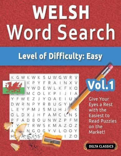 Welsh Word Search - Level of Difficulty: Easy - Vol.1 - Delta Classics - Give Your Eyes a Rest with the Easiest to Read Puzzles on the Market!