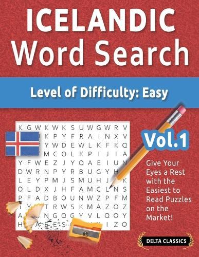 Icelandic Word Search - Level of Difficulty: Easy - Vol.1 - Delta Classics - Give Your Eyes a Rest with the Easiest to Read Puzzles on the Market!