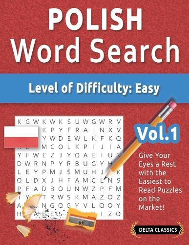 Polish Word Search - Level of Difficulty: Easy - Vol.1 - Delta Classics - Give Your Eyes a Rest with the Easiest to Read Puzzles on the Market!