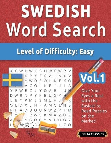 Swedish Word Search - Level of Difficulty: Easy - Vol.1 - Delta Classics - Give Your Eyes a Rest with the Easiest to Read Puzzles on the Market!
