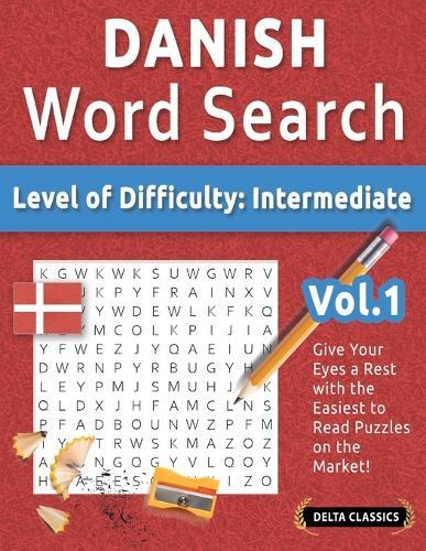 Danish Word Search - Level of Difficulty: Medium - Vol.1 - Delta Classics - Give Your Eyes a Rest with the Easiest to Read Puzzles on the Market!