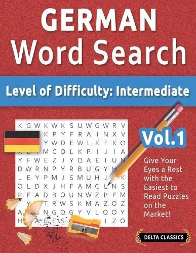 German Word Search - Level of Difficulty: Medium - Vol.1 - Delta Classics - Give Your Eyes a Rest with the Easiest to Read Puzzles on the Market!