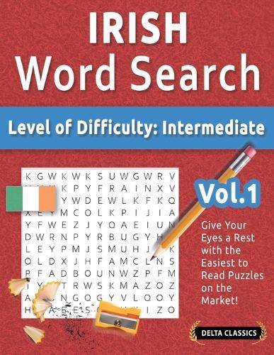Irish Word Search - Level of Difficulty: Medium - Vol.1 - Delta Classics - Give Your Eyes a Rest with the Easiest to Read Puzzles on the Market!