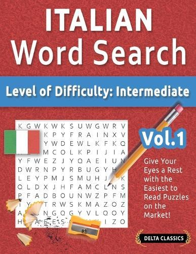 Italian Word Search - Level of Difficulty: Medium - Vol.1 - Delta Classics - Give Your Eyes a Rest with the Easiest to Read Puzzles on the Market!