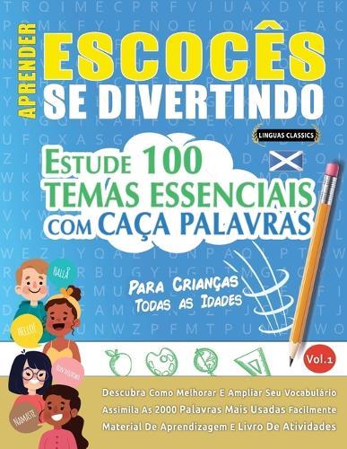 Aprender Escocês Se Divertindo! - Para Crianças: Todas as Idades - Estude 100 Temas Essenciais Com Caça Palavras - Vol.1