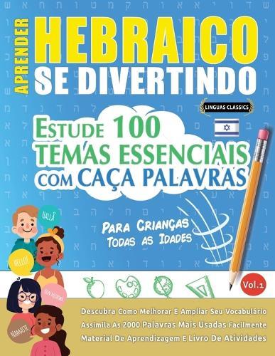 Aprender Hebraico Se Divertindo! - Para Crianças: Todas as Idades - Estude 100 Temas Essenciais Com Caça Palavras - Vol.1