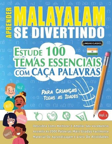 Aprender Malayalam Se Divertindo! - Para Crianças: Todas as Idades - Estude 100 Temas Essenciais Com Caça Palavras - Vol.1