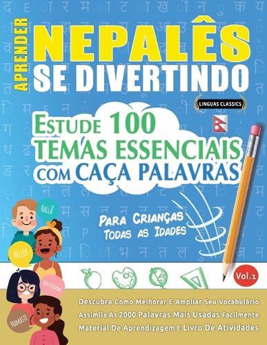 Aprender Nepalês Se Divertindo! - Para Crianças: Todas as Idades - Estude 100 Temas Essenciais Com Caça Palavras - Vol.1