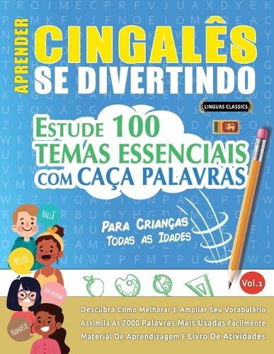 Aprender Cingalês Se Divertindo! - Para Crianças: Todas as Idades - Estude 100 Temas Essenciais Com Caça Palavras - Vol.1