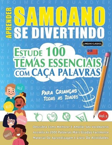 Aprender Samoano Se Divertindo! - Para Crianças: Todas as Idades - Estude 100 Temas Essenciais Com Caça Palavras - Vol.1