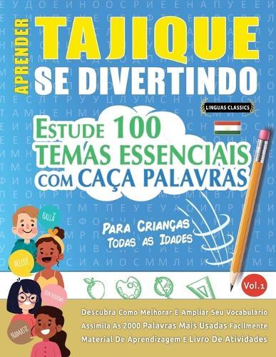 Aprender Tajique Se Divertindo! - Para Crianças: Todas as Idades - Estude 100 Temas Essenciais Com Caça Palavras - Vol.1