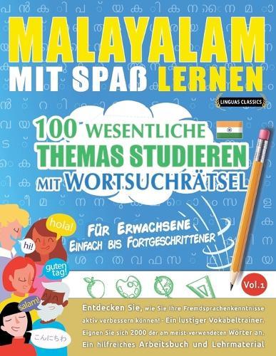 Malayalam Mit Spaß Lernen - Für Erwachsene: Einfach Bis Fortgeschrittener - 100 Wesentliche Themas Studieren Mit Wortsuchrätsel - Vol.1