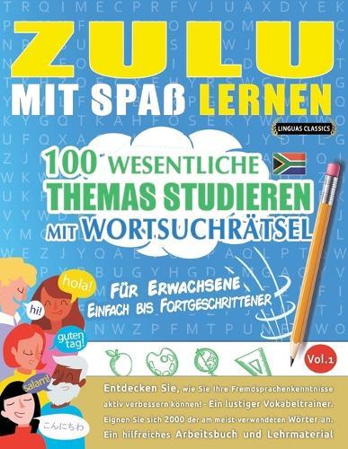 Zulu Mit Spaß Lernen - Für Erwachsene: Einfach Bis Fortgeschrittener - 100 Wesentliche Themas Studieren Mit Wortsuchrätsel - Vol.1