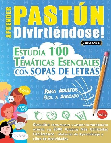 Aprender Pastún Divirtiéndose! - Para Adultos: Fácil a Avanzado - Estudia 100 Temáticas Esenciales Con Sopas de Letras - Vol.1