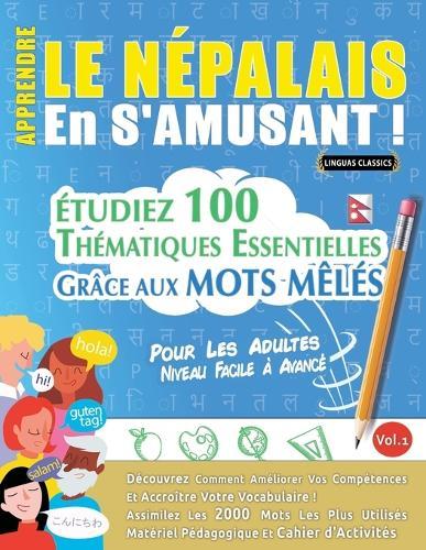 Apprendre Le Népalais En s'Amusant - Pour Les Adultes: Niveau Facile À Avancé - Étudiez 100 Thématiques Essentielles Grâce Aux Mots Mêlés - Vol.1