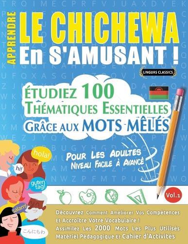 Apprendre Le Chichewa En s'Amusant - Pour Les Adultes: Niveau Facile À Avancé - Étudiez 100 Thématiques Essentielles Grâce Aux Mots Mêlés - Vol.1