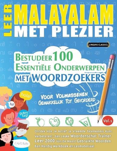 Leer Malayalam Met Plezier - Voor Volwassenen: Gemakkelijk Tot Gevorderd - Bestudeer 100 Essentiële Onderwerpen Met Woordzoekers - Vol.1