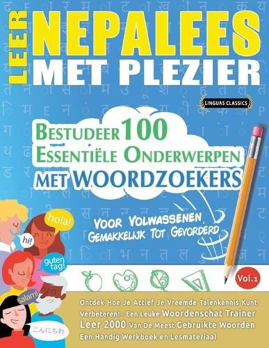 Leer Nepalees Met Plezier - Voor Volwassenen: Gemakkelijk Tot Gevorderd - Bestudeer 100 Essentiële Onderwerpen Met Woordzoekers - Vol.1