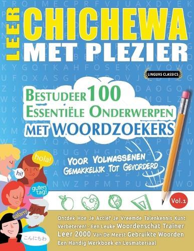 Leer Chichewa Met Plezier - Voor Volwassenen: Gemakkelijk Tot Gevorderd - Bestudeer 100 Essentiële Onderwerpen Met Woordzoekers - Vol.1