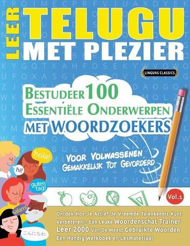 Leer Telugu Met Plezier - Voor Volwassenen: Gemakkelijk Tot Gevorderd - Bestudeer 100 Essentiële Onderwerpen Met Woordzoekers - Vol.1