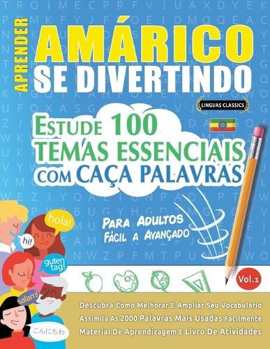 Aprender Amárico Se Divertindo! - Para Adultos: Fácil a Avançado - Estude 100 Temas Essenciais Com Caça Palavras - Vol.1