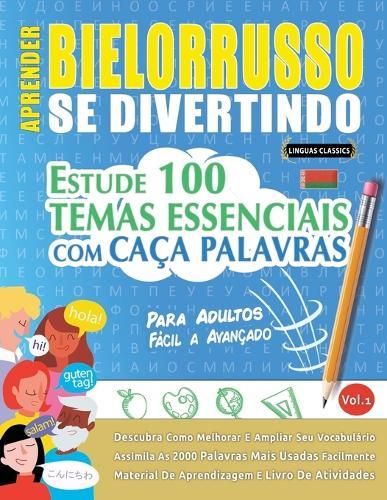 Aprender Bielorrusso Se Divertindo! - Para Adultos: Fácil a Avançado - Estude 100 Temas Essenciais Com Caça Palavras - Vol.1
