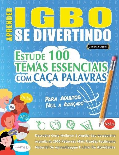 Aprender Igbo Se Divertindo! - Para Adultos: Fácil a Avançado - Estude 100 Temas Essenciais Com Caça Palavras - Vol.1
