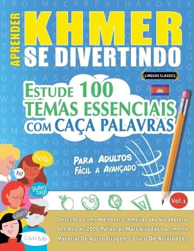 Aprender Khmer Se Divertindo! - Para Adultos: Fácil a Avançado - Estude 100 Temas Essenciais Com Caça Palavras - Vol.1
