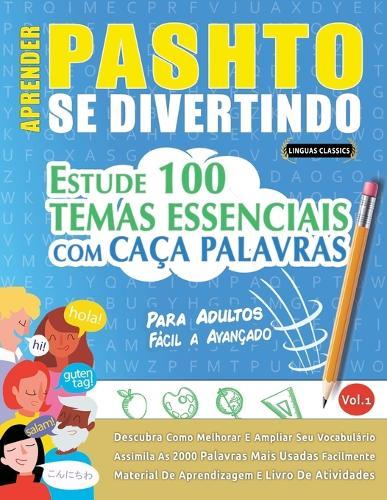 Aprender Pashto Se Divertindo! - Para Adultos: Fácil a Avançado - Estude 100 Temas Essenciais Com Caça Palavras - Vol.1