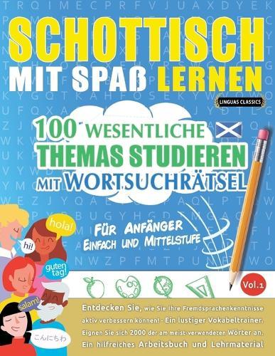 Schottisch Mit Spaß Lernen - Für Anfänger: Einfach Und Mittelstufe - 100 Wesentliche Themas Studieren Mit Wortsuchrätsel - Vol.1