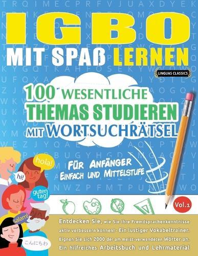 Igbo Mit Spaß Lernen - Für Anfänger: Einfach Und Mittelstufe - 100 Wesentliche Themas Studieren Mit Wortsuchrätsel - Vol.1