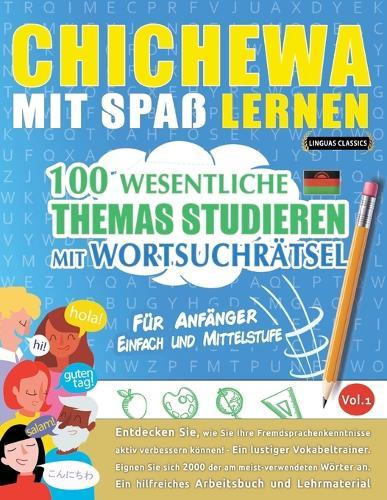 Chichewa Mit Spaß Lernen - Für Anfänger: Einfach Und Mittelstufe - 100 Wesentliche Themas Studieren Mit Wortsuchrätsel - Vol.1