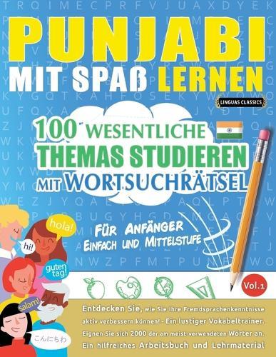 Punjabi Mit Spaß Lernen - Für Anfänger: Einfach Und Mittelstufe - 100 Wesentliche Themas Studieren Mit Wortsuchrätsel - Vol.1