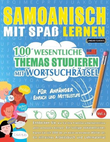 Samoanisch Mit Spaß Lernen - Für Anfänger: Einfach Und Mittelstufe - 100 Wesentliche Themas Studieren Mit Wortsuchrätsel - Vol.1