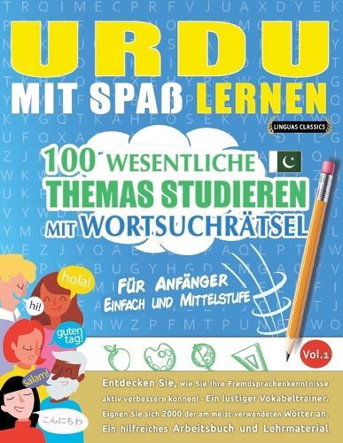 Urdu Mit Spaß Lernen - Für Anfänger: Einfach Und Mittelstufe - 100 Wesentliche Themas Studieren Mit Wortsuchrätsel - Vol.1