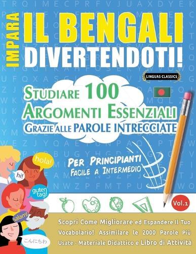 Impara Il Bengali Divertendoti! - Per Principianti: Facile a Intermedio - Studiare 100 Argomenti Essenziali Grazie Alle Parole Intrecciate