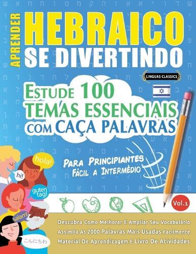 Aprender Hebraico Se Divertindo! - Para Principiantes: Fácil a Intermédio - Estude 100 Temas Essenciais Com Caça Palavras - Vol.1