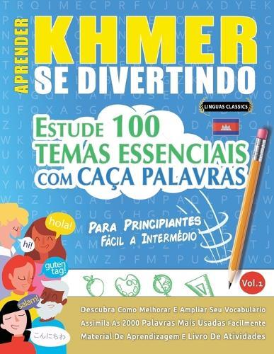 Aprender Khmer Se Divertindo! - Para Principiantes: Fácil a Intermédio - Estude 100 Temas Essenciais Com Caça Palavras - Vol.1