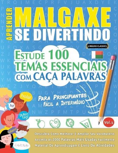 Aprender Malgaxe Se Divertindo! - Para Principiantes: Fácil a Intermédio - Estude 100 Temas Essenciais Com Caça Palavras - Vol.1