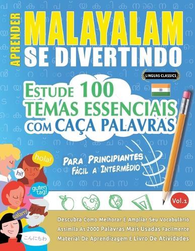 Aprender Malayalam Se Divertindo! - Para Principiantes: Fácil a Intermédio - Estude 100 Temas Essenciais Com Caça Palavras - Vol.1
