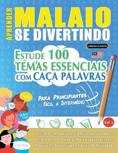 Aprender Malaio Se Divertindo! - Para Principiantes: Fácil a Intermédio - Estude 100 Temas Essenciais Com Caça Palavras - Vol.1