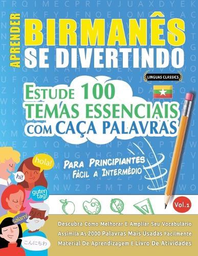 Aprender Birmanês Se Divertindo! - Para Principiantes: Fácil a Intermédio - Estude 100 Temas Essenciais Com Caça Palavras - Vol.1